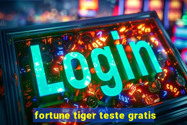 fortune tiger teste gratis